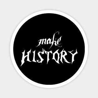 make history Magnet